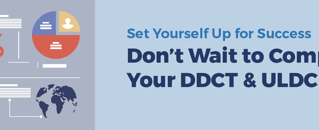 Set Yourself Up for Success: Don’t Wait on Completing Your DDCT and ULDC