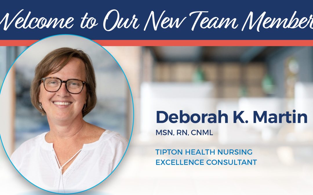 Deborah K. Martin, MSN, RN, CNML, Joins Tipton Health’s Nursing Excellence Consulting Team
