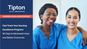 Tipton Nursing Excellence Review - Fast Track Your Nursing Excellence Program: 90 Days to Renewed Hope and Better Outcomes.