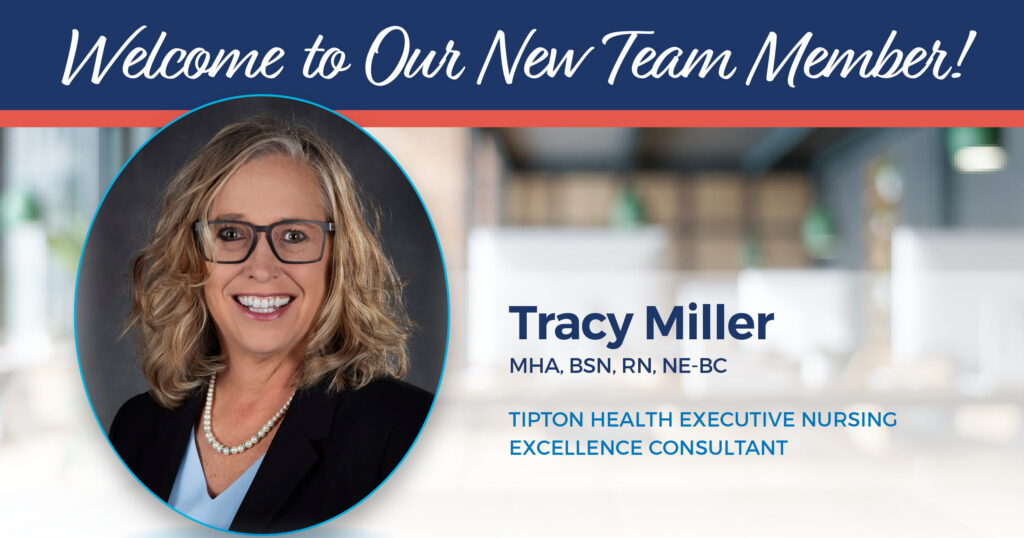 Welcome new Tipton Team member Tracy Miller, MHA, BSN, RN, NE-BC.