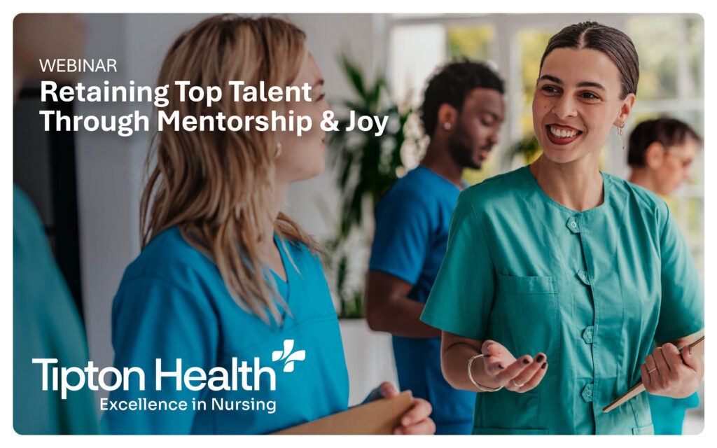 Two smiling nurses in teal and blue scrubs talk in a bright hospital hallway while colleagues work in the background. White text reads "Webinar: Retaining Top Talent Through Mentorship & Joy" with the Tipton Health Excellence in Nursing logo.